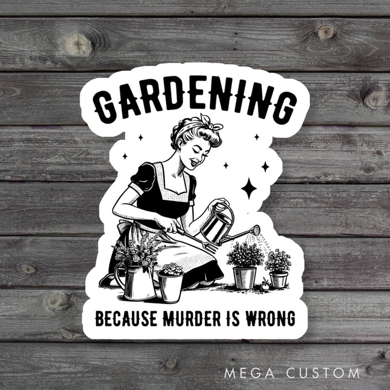 Personalized Gardening Because Murder Is Wrong Plant Lover Funny Gardener Gift Laptop Sticker Book Stickers Vinyl Sticker