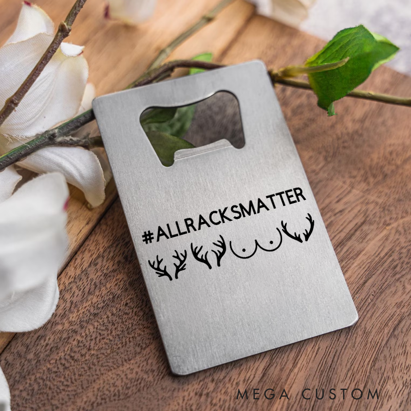 Personalized Stainless Steel Hunting Bottle Opener All Racks Matter Bottle Openert Funny Gift for Hunting Outdoor Lover