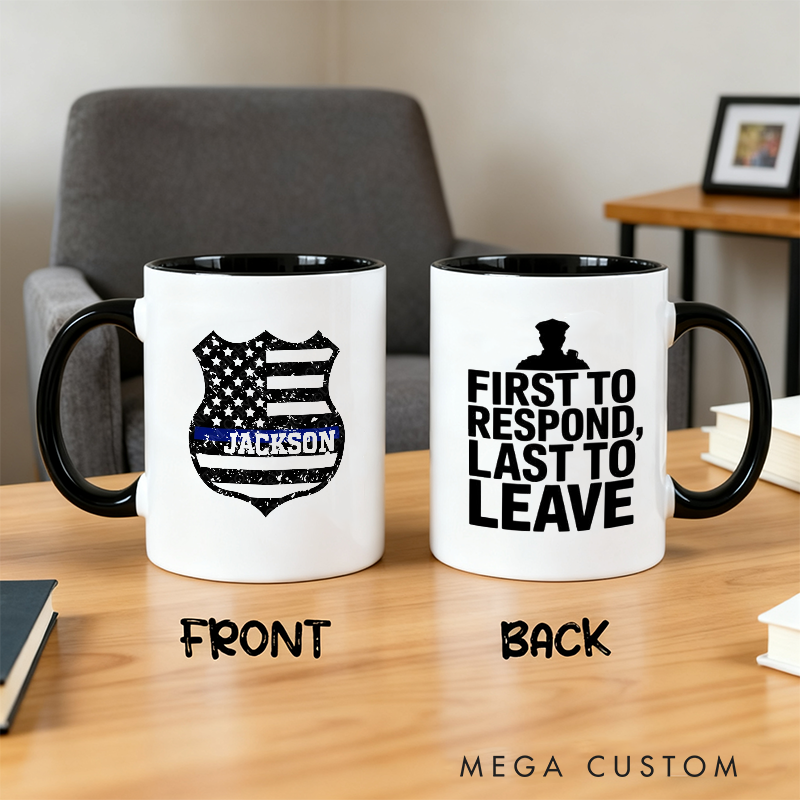 Personalized Police Officer Mug Custom Name Thin Blue Line Badge and First to Respond Last to Leave Design Gift for Police Officers