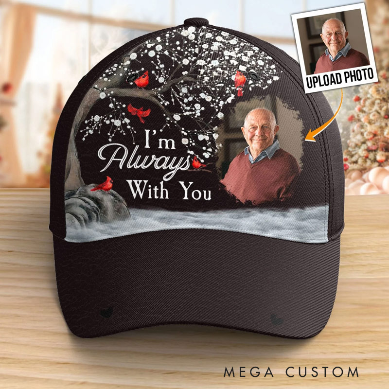 Personalized Photo Classic Cap I'm Always With You Memorial Baseball Cap Sympathy Gift for Loss of Loved One