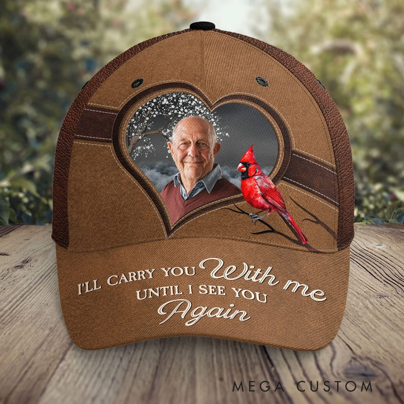 Personalized Photo Classic Cap I'll Carry You With Me Memorial Baseball Cap Sympathy Gift for Loss of Loved One