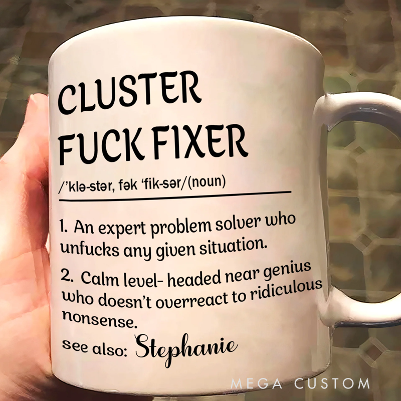 Personalized Funny Mug Cluster F*Ck Fixer Problem Mug