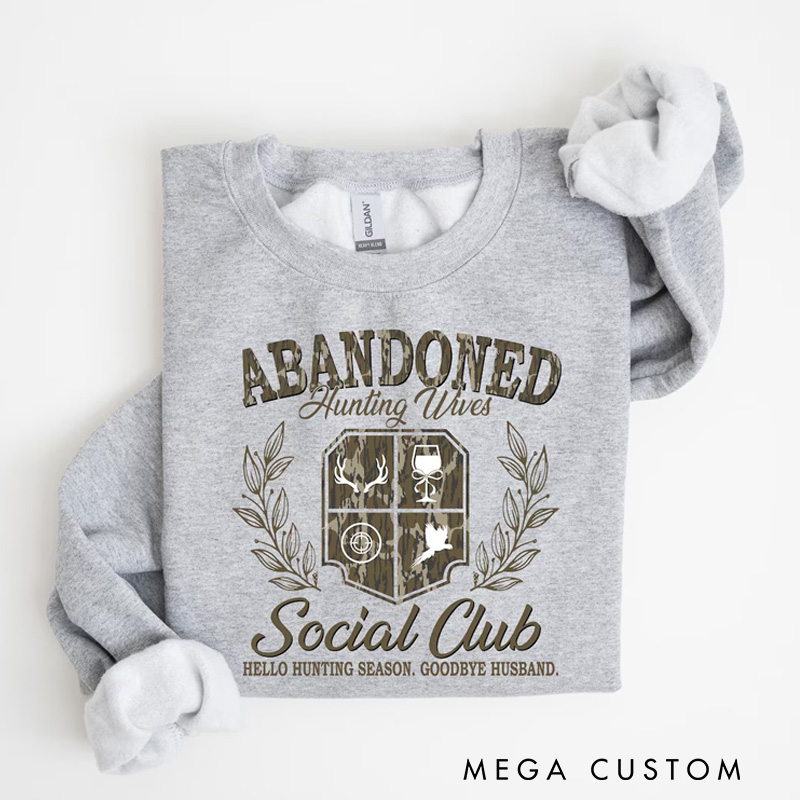 Personalized Abandoned Hunting Wife Social Club Sweatshirt Hunting Classic Sweatshirts Hello Hunting Season Sweatshirts Gift for Hunter