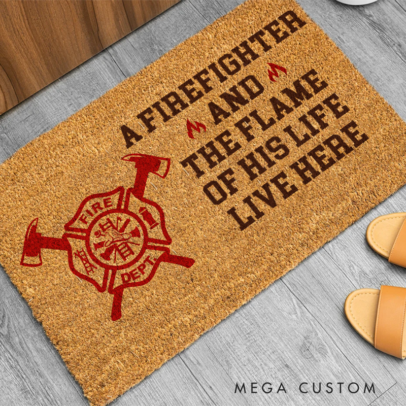 Personalized Firefighter Doormat A Firefighter And The Flame Of His Life Live Here Gift for Firefighter Families