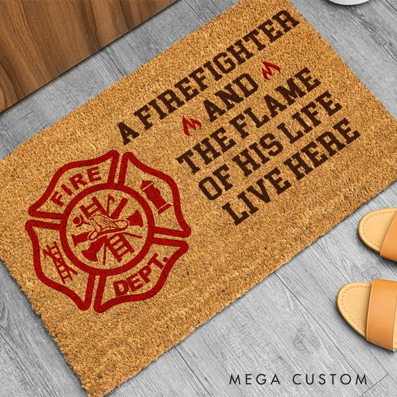 Personalized Firefighter Doormat A Firefighter And The Flame Of His Life Live Here Gift for Firefighter Families