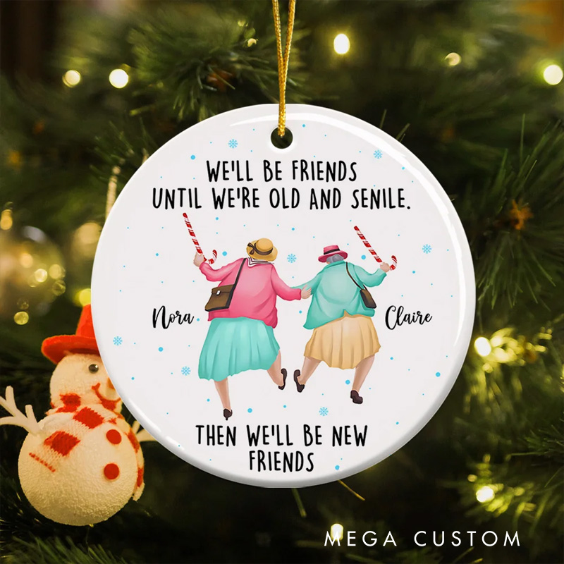 Personalized Christmas Ornament We'll Be Friends Until We are Old And Senile