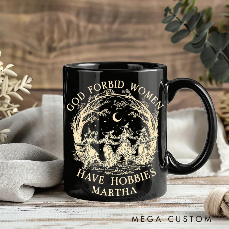 Personalized God Forbid Women Have Hobbies Ceramic Mug with Name Feminist Patriarchy Mug Halloween Witch Gothic Coffee Mug Halloween Gift for Women