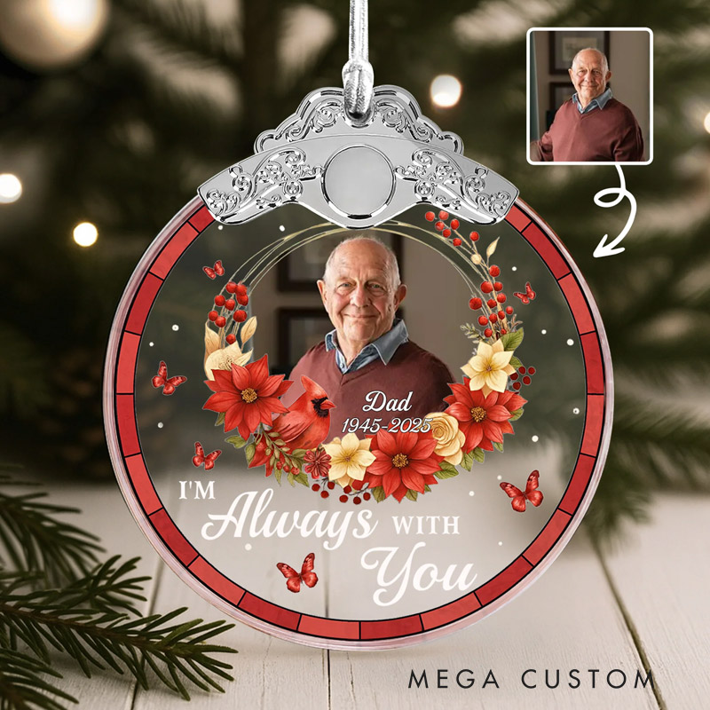 Personalized Glass Photo Ornament With Silver Cap I'm Always With You Flowers And Butterflies Memorial Ornament for Loss of Loved Ones