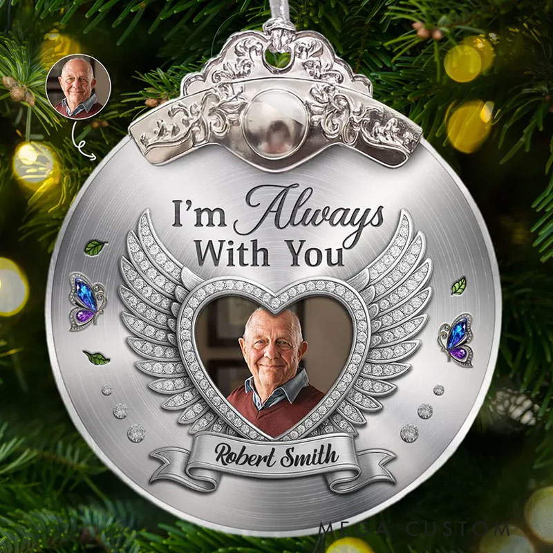 Personalized Glass Ornament With Silver Cap Custom Photo I'm Always With You Memorial Metal Effect Ornament 