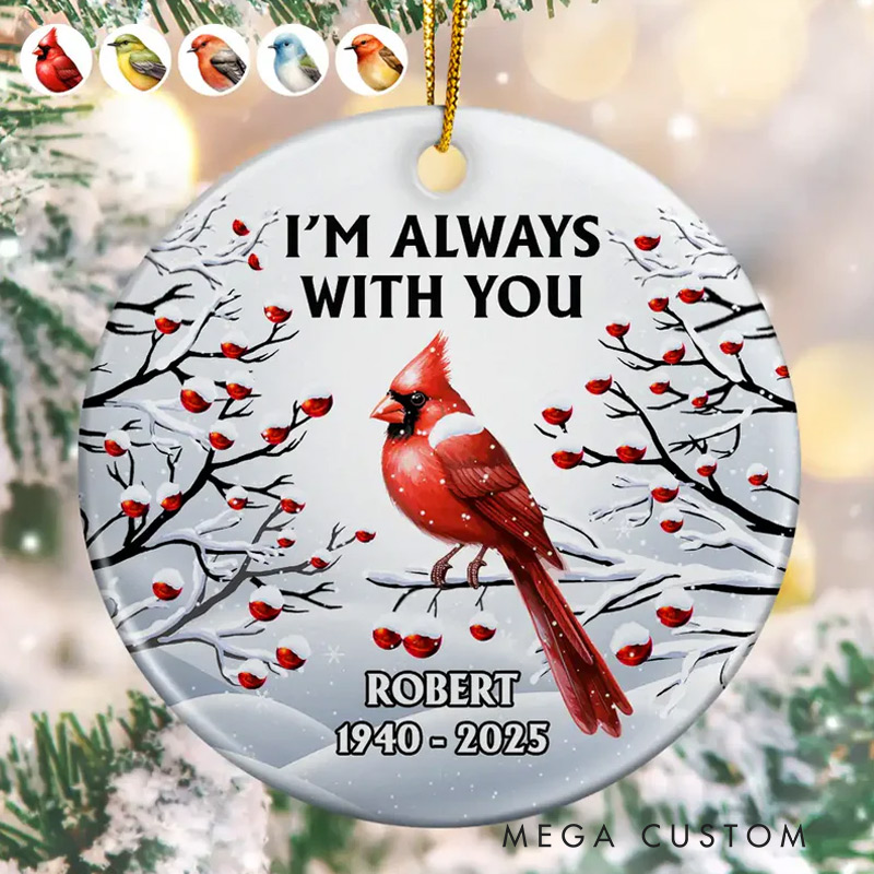 Personalized Ceramic Ornament I'm Always With You Red Cardinal Memorial Ornament Gift for Family and Memorial Keepsake 