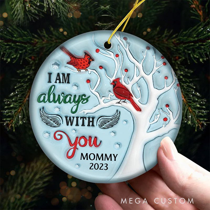 Personalized Memorial Ornament I Am Always With You Ceramic Round Shaped Sympathy Gift For Family Members