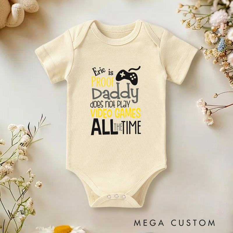 Personalized Proof Daddy Doesn't Play Video Games All the Time Baby Onesie