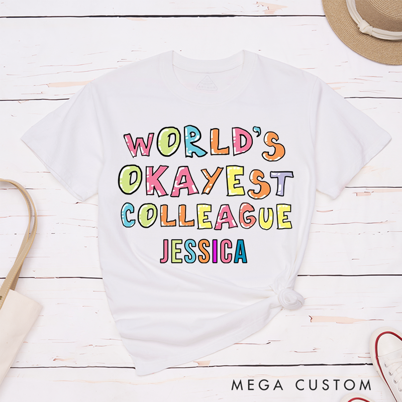 Colorful Fun T-Shirt – World’s Okayest Colleague Custom Name Design