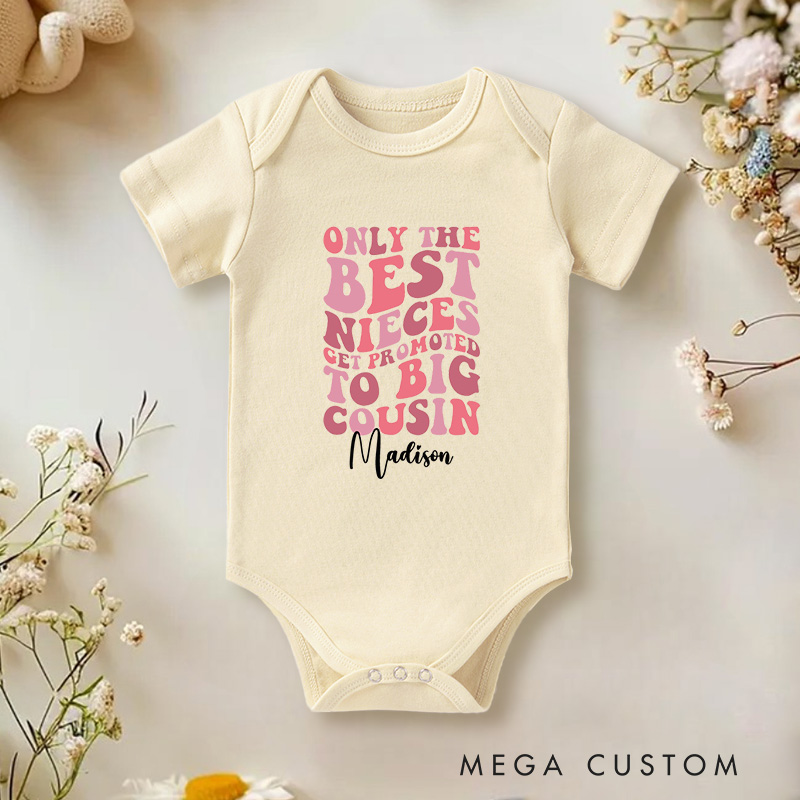 Personalized Only the Best Nieces Get Promoted to Big Cousin Sweet Family Baby Onesie