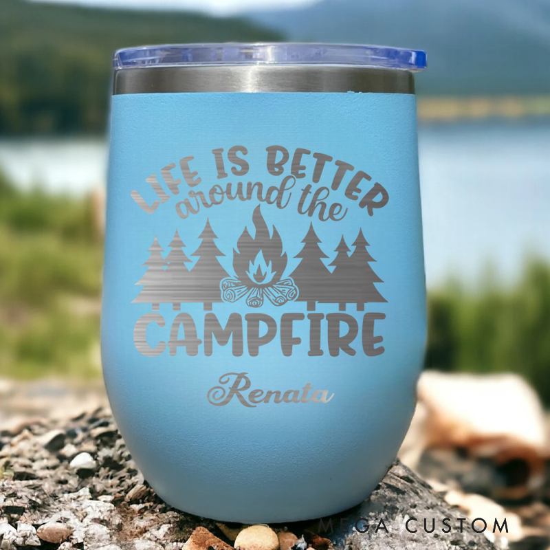 Personalized Campfire Tumbler Life Is Better Around the Campfire Outdoor Mug Camping Wine Tumbler Gift for Outdoor Lover