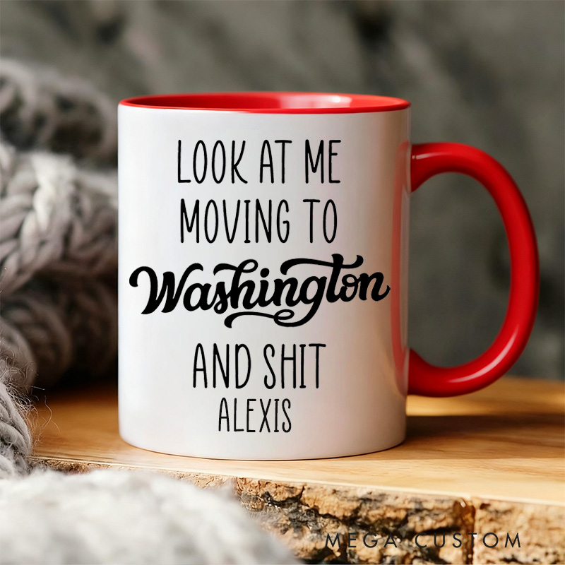 Personalized Look At Me Moving To Washington Mug Gift Funny Moving Away Present Washington Coffee Cup Going Away Goodbye Gift for Friend Family