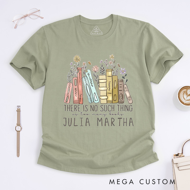 Personalized There ls No Such Thing As Too Many Books Classic T-Shirts Reading Shirt Reader Tee Reading Book Lover Shirt Customized Name Shirt Gift for Books Lover