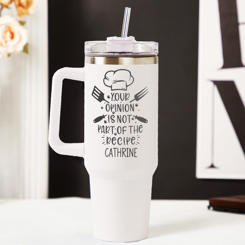 Personalized Your Opinion is not the Part of the Recipe Tumbler Baking Lover Tumbler with Name 40oz Stainless Steel Tumbler for Baker Her