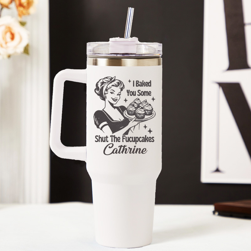 Personalized I Baked You Some Shut the Fucupcakes Tumbler Baking Lover Tumbler with Name 40oz Stainless Steel Tumbler for Baker Her