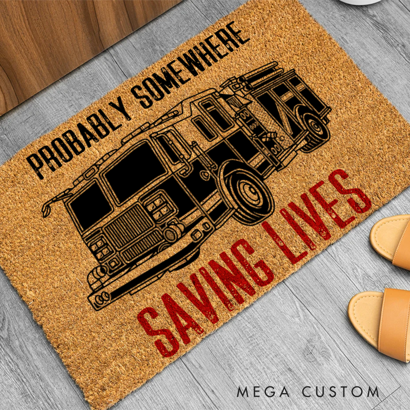 Firefighter Themed Doormat with Fire Truck Design Probably Somewhere Saving Lives Gift for Firefighter Homes