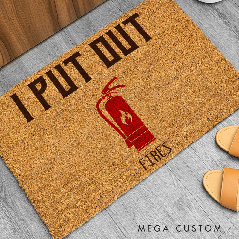 Personalized Firefighter Themed Doormat I Put Out Fires and Fire Extinguisher Design Unique Gift for Firefighters