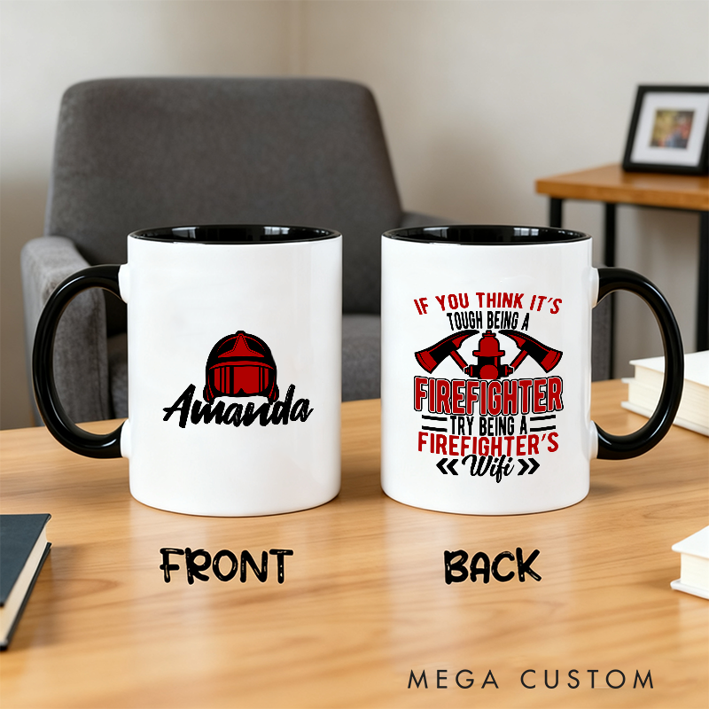 Personalized Firefighter Themed Mug with Custom Name Option and Firefighter’s Wife Quote Perfect Gift for Firefighter Families