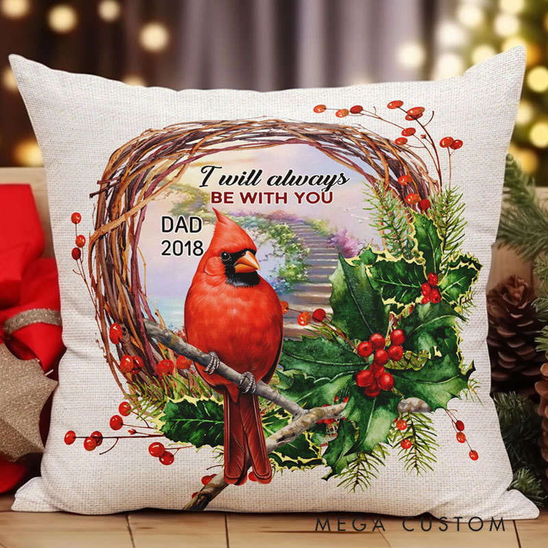 Personalized Memorial Throw Pillow Custom I Will Always Be With You Pillow Remembrance Gift for Loss of Father Loved One Sympathy Gift