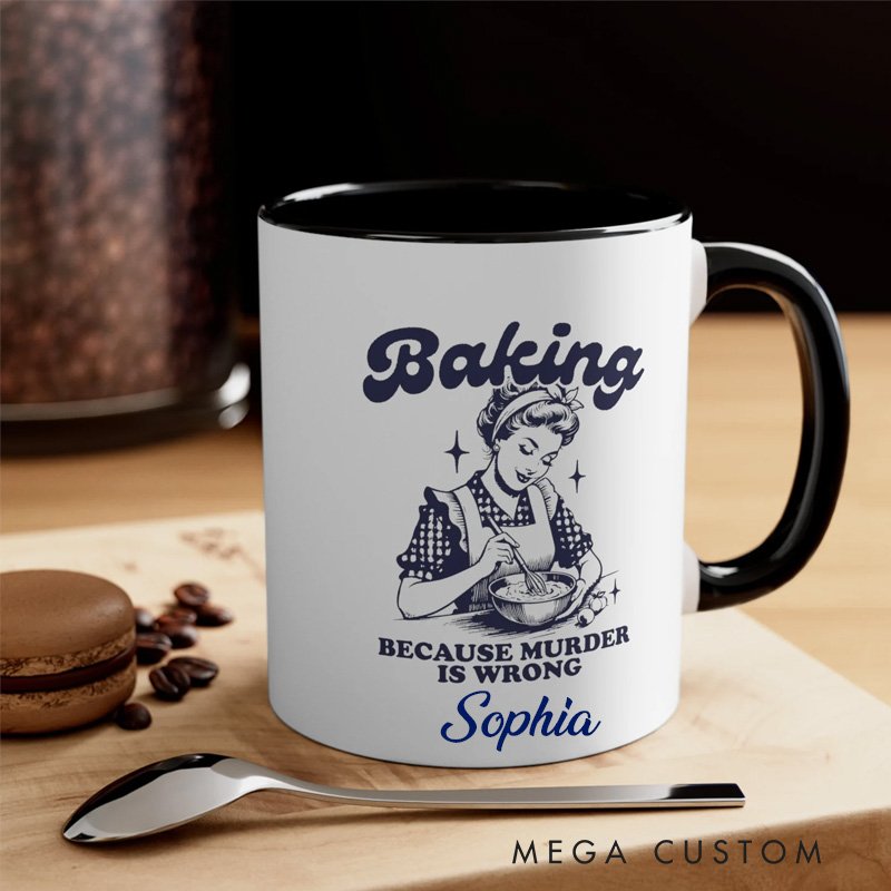 Personalized Baking because Murder is Wrong Mug 11oz Ceramic Baking Accent Mug with Name Retro Coffee Cup for Baker Mom Sister Daughter Baking Lover Gift