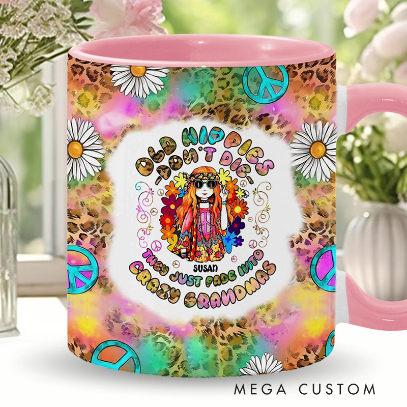 Personalized Womens Old Hippies Don't Die Fade Into Crazy Grandmas Custom Hippie Accent Mug