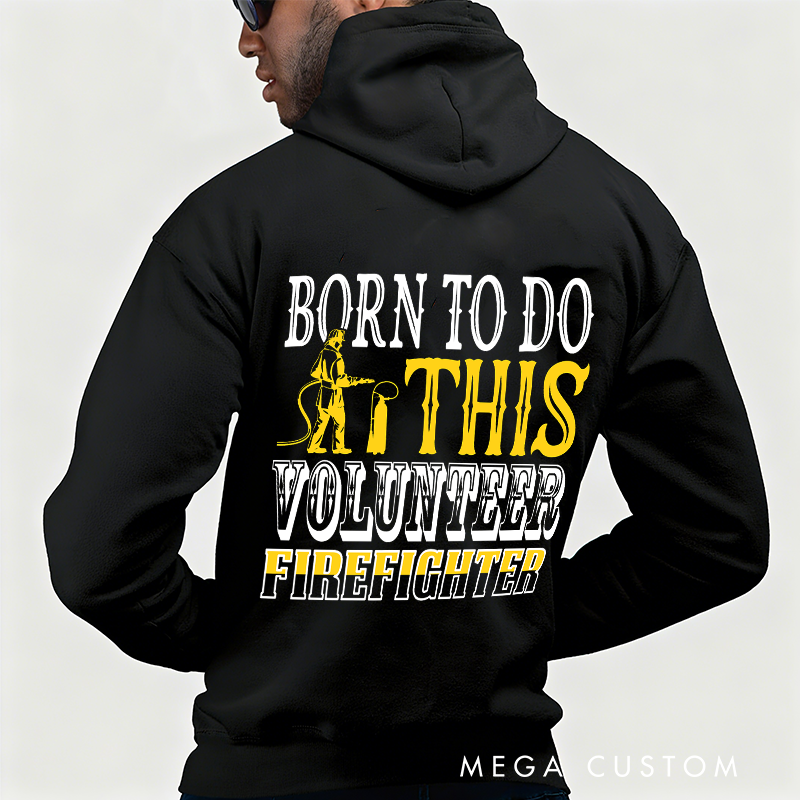 Personalized Volunteer Firefighter Hoodie Born to Do This Design Gift for Dedicated Firefighting Heroes
