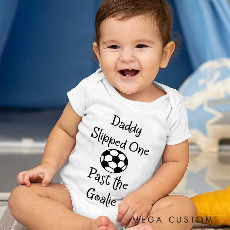 Personalized Funny Soccer Quote Name Custom Baby Gift Daddy Slipped One Past The Goalie Cute Soft Comfortable Baby Bodysuit