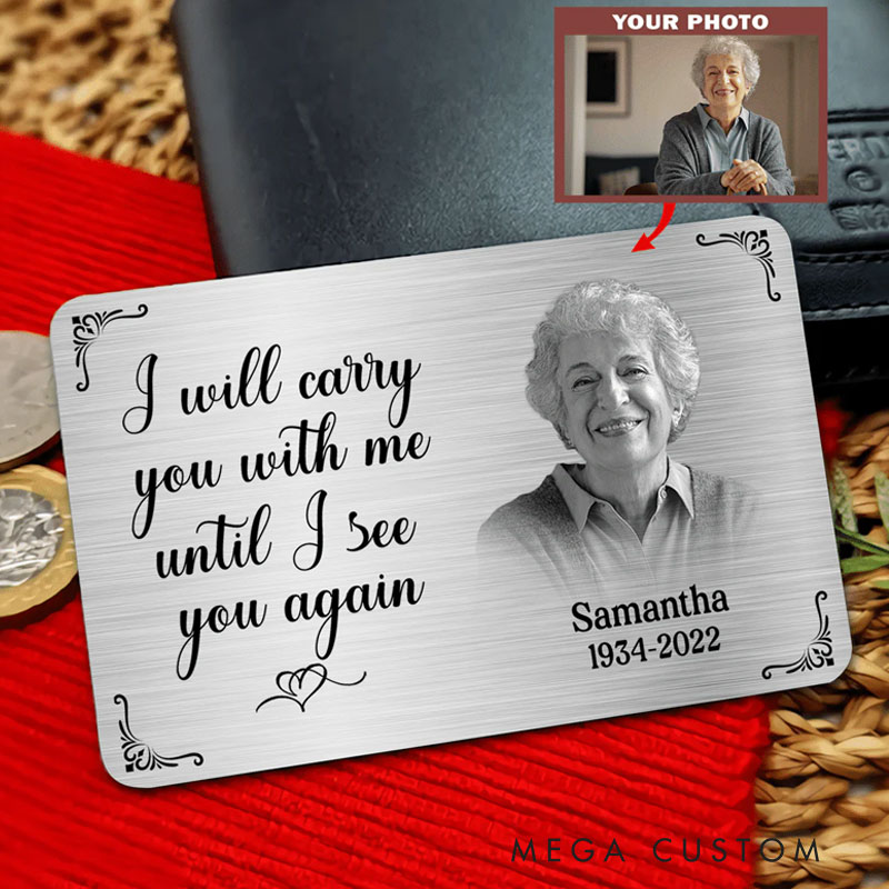 Personalized Memorial Wallet Card I Will Carry You With Me Until I See You Again Metal Keepsake In Memory Gift Memorial Cards Memorial Gift From Photo
