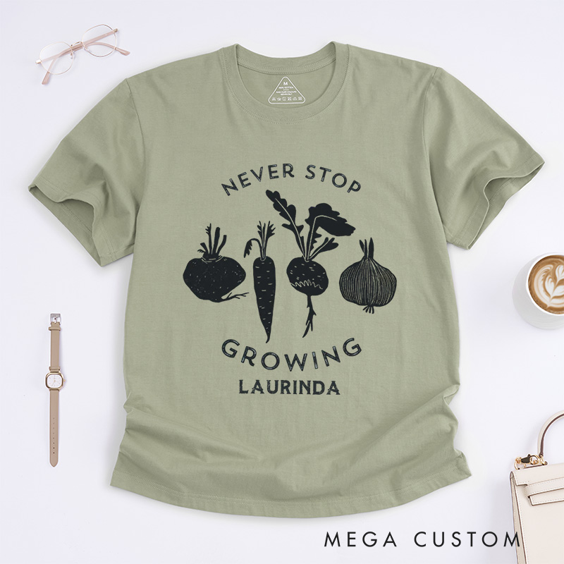 Personalized Never Stop Growing Classic T-Shirts Garden Shirt Vegetable Garden Shirt Healthy Shirt Veggie Lover Gift for Garden Lovers