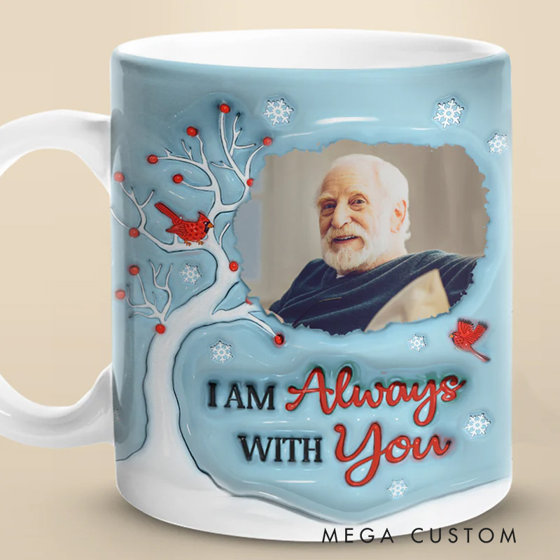 Personalized Memorial 3D Inflated Effect Printed Mug Custom Photo I'm Always With You Sympathy Gift for Family Members