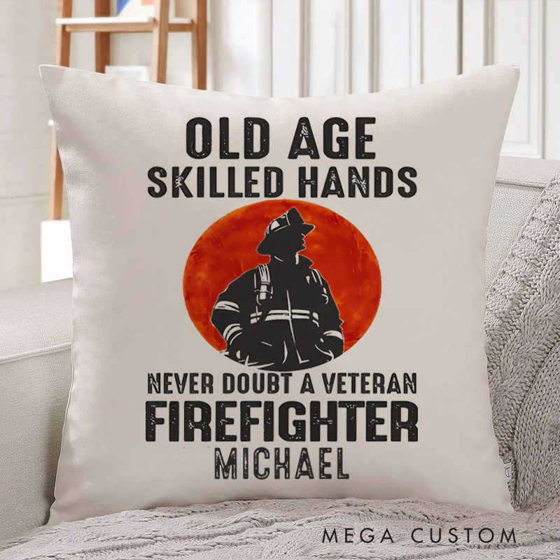 Personalized Firefighter Pillow Old Age Skilled Hands Veteran Firefighter Tribute Design Appreciation Gift for Firemen