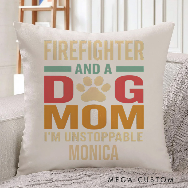 Personalized Firefighter Pillow Firefighter and a Dog Mom I'm Unstoppable Spirit Design Appreciation Gift for Firemen