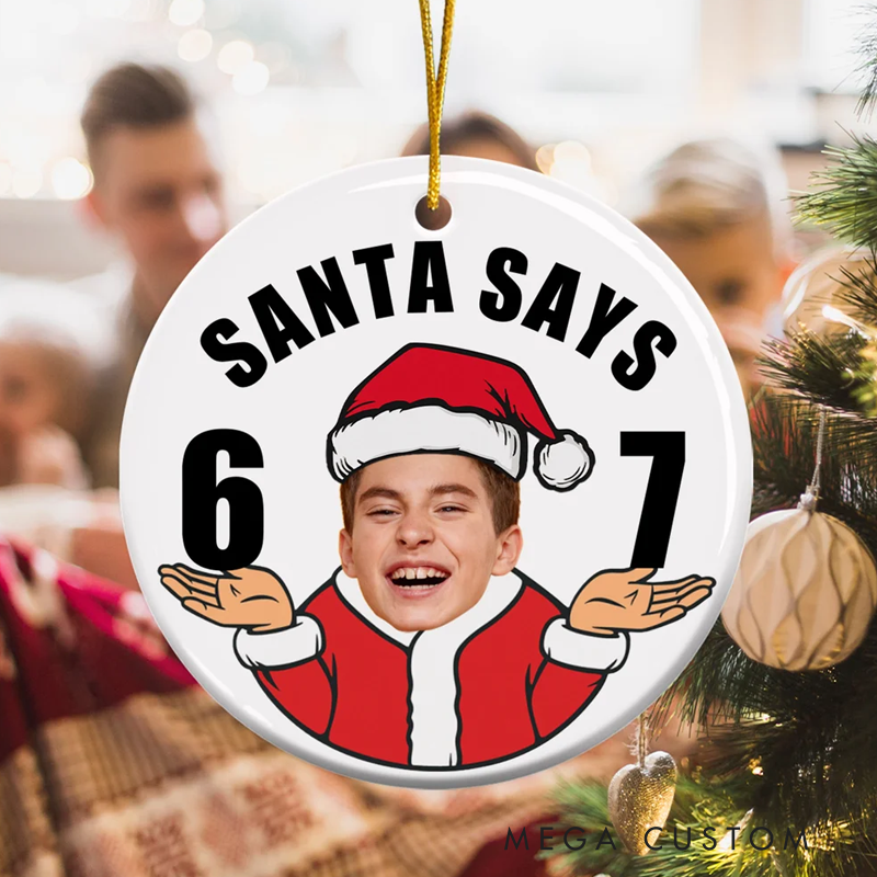Personalized Funny Santa Says Six Seven Christmas Ornament with Photo Home Decor Christmas Gift for Friends Teenagers