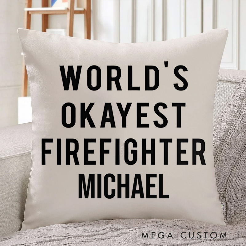 Personalized Firefighter Pillow World's Okayest Firefighter Design Appreciation Gift for Firemen