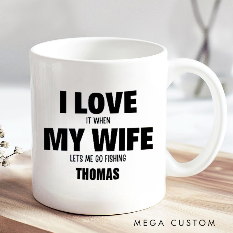 Personalized Fishing Mug Funny Fishing Mug I Love It When My Wife Lets Me Go Fishing Design Custom Name Funny Gift for Fishing Enthusiasts