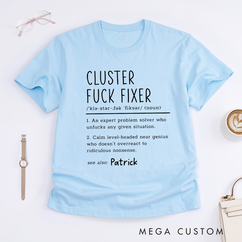 Personalized "Cluster Fixer" Funny Custom Name Definition T-Shirt