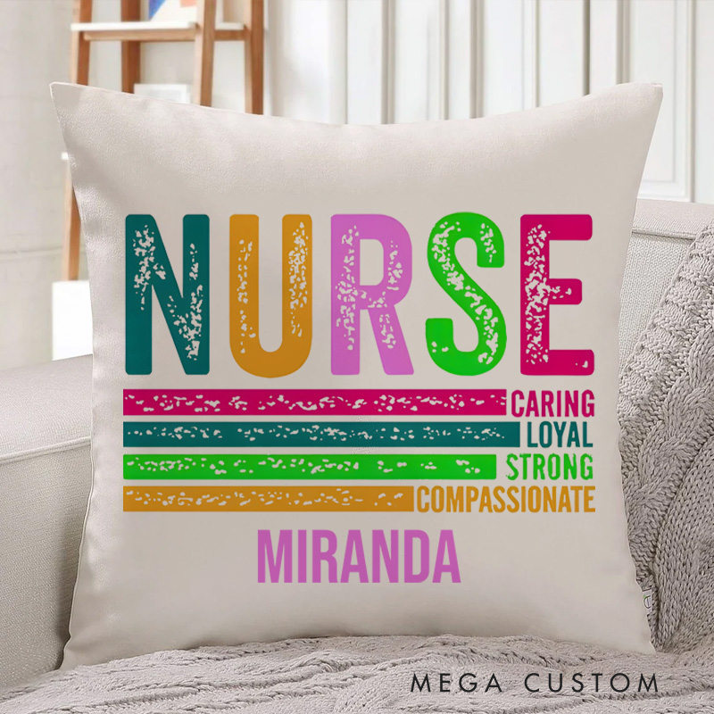 Personalized Throw Pillow for Nurse Caring Loyal Strong Compassionate Colorful Nurse Qualities Design Nurse Appreciation Gifts