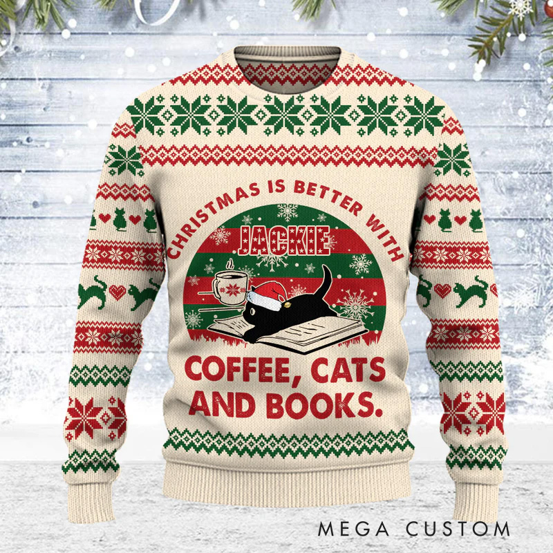 Personalized Christmas is Better with Coffee Cats and Books Ugly Sweater Christmas Gift Sweater for Book Lovers Reader Bookworm Bookish