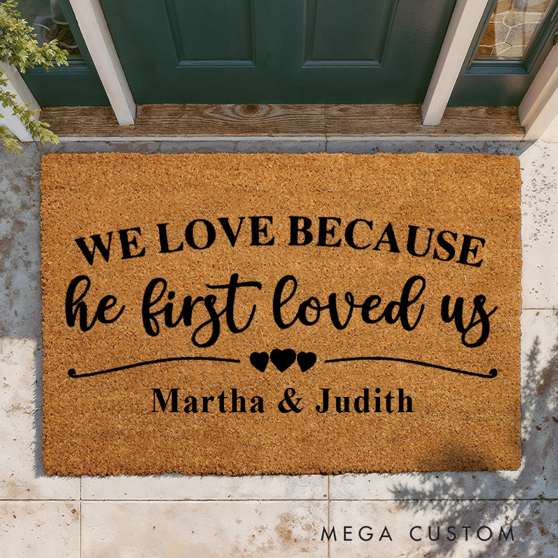 Personalized We Loved Because He First Loved Us 1 John 4 19 Doormat with Custom Name Valentines Day Decor Non-Slip Durable Welcome Mat Religious Gift
