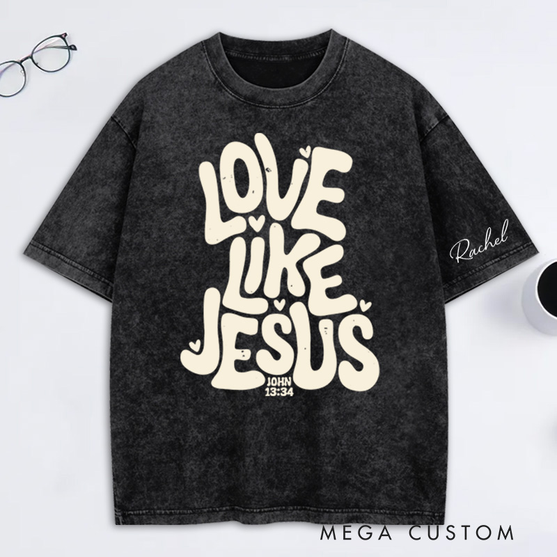 Personalized Love Like Jesus Washed T-Shirt with Name Bible Verse Shirt Religious Gift Valentine's Day Gift for Christians 