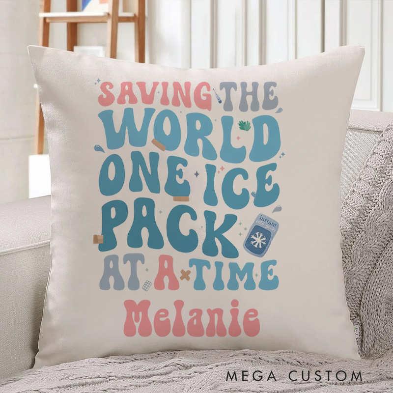 Personalized Throw Pillow for Nurse Saving the World One Ice Pack at a Time Design Nurse Appreciation Gifts