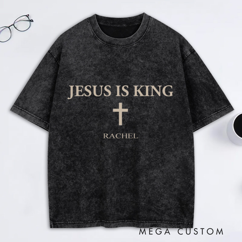 Personalized Jesus is King Christ is King Washed T-Shirt with Name Faith Shirt Religious Gift Christian Gift for Couple Gift for Her for Him