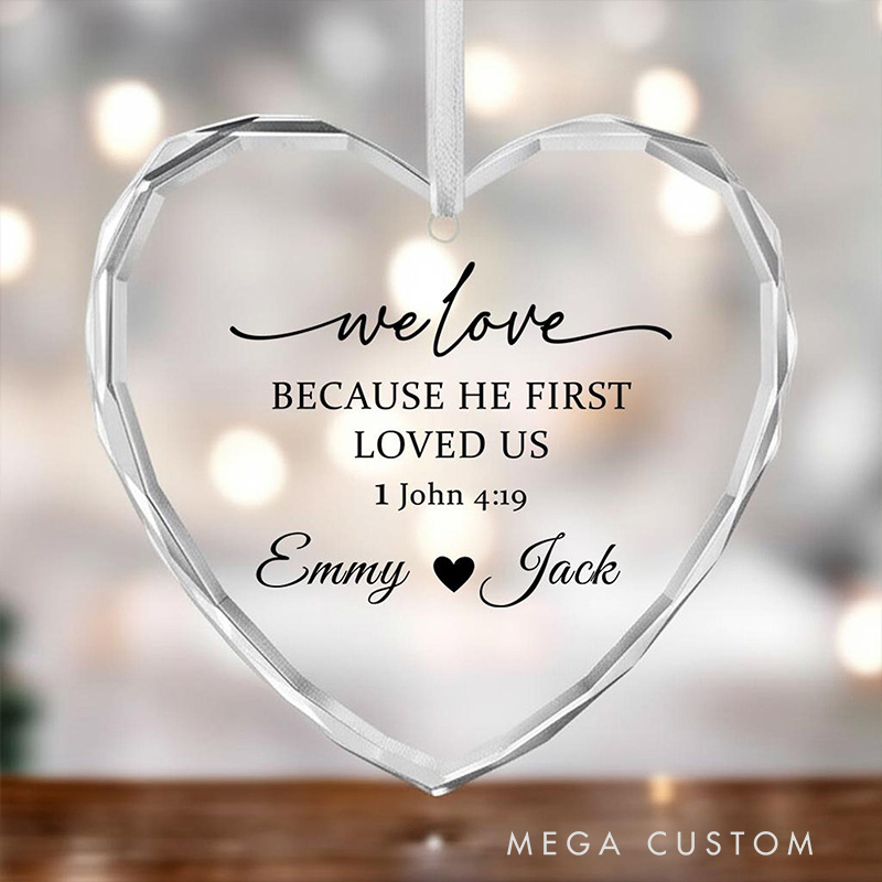 Personalized We Love because He First Loved Us Christmas Glass Ornament with Custom Name Bible Verse Christian Wedding Ornament Engagement Couple Gift