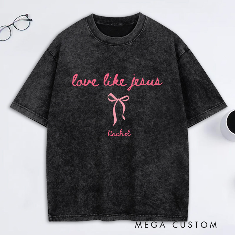 Personalized Love Like Jesus Washed T-Shirt with Custom Name oquette Christian Tee Religious Mom Shirt Religious Christian Gift for Women