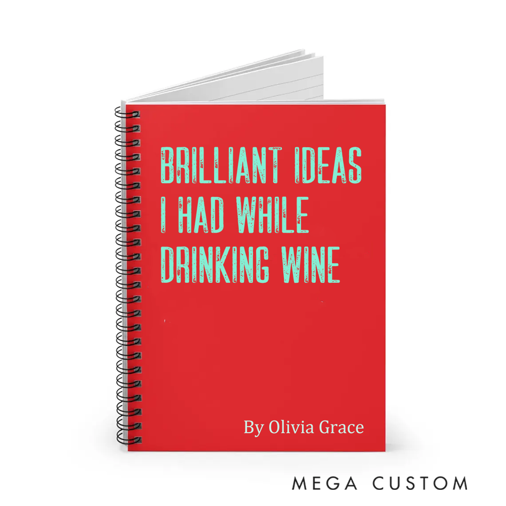 Personalized A5 Spiral Notebook Brilliant Ideas I Had While Drinking Wine Custom Name Journal