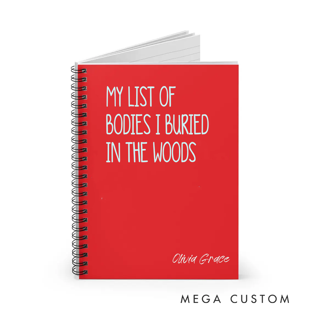 Personalized A5 Spiral Notebook My List of Bodies I Buried in the Woods Dark Humor Journal